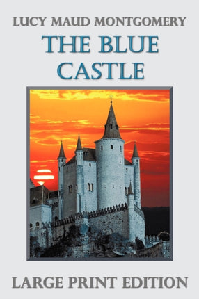 The Blue Castle (Large Print)