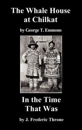 The Whale House of the Chilkat, and In the Time That Was