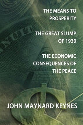The Means to Prosperity, The Great Slump of 1930, The Economic Consequences of the Peace