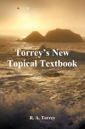 Torrey's New Topical Textbook
