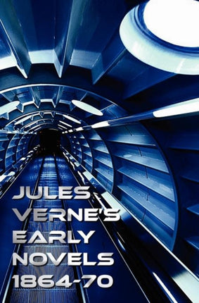 Jules Verne's Early Novels 1864-70, Unabridged, A