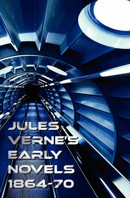 Jules Verne's Early Novels 1864-70, Unabridged, A