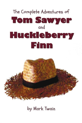 The Complete Adventures of Tom Sawyer and Huckleberry Finn (Unabridged & Illustrated) - The Adventures of Tom Sawyer, Adventures of Huckleberry Finn,Tom Sawyer Abroad & Tom Sawyer Detective