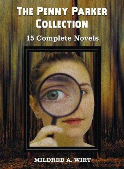 The Penny Parker Collection, 15 Complete Novels, Including: Danger at the Drawbridge, Behind the Green Door, Clue of the Silken Ladder, the Secret Pac