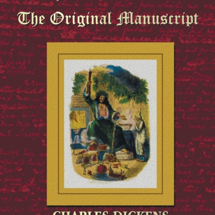 A Christmas Carol - The Original Manuscript in Original Size - with Original Illustrations
