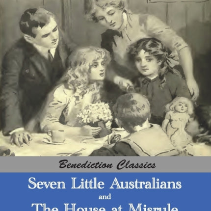 Seven Little Australians AND The Family At Misrule (The sequel to Seven Little Australians) [Illustrated]