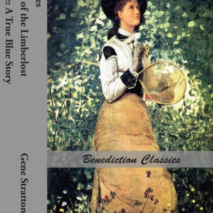 Freckles, A Girl of the Limberlost AND Laddie: A True Blue Story