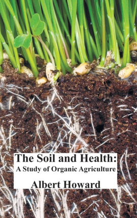 The Soil and Health: A Study of Organic Agriculture