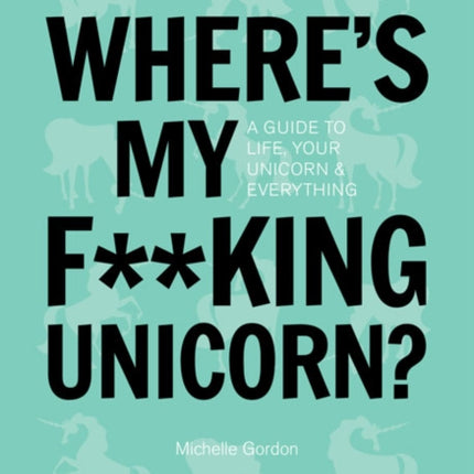 Where′s My F∗∗king Unicorn?