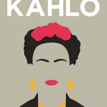 Biographic: Kahlo: Great Lives in Graphic Form