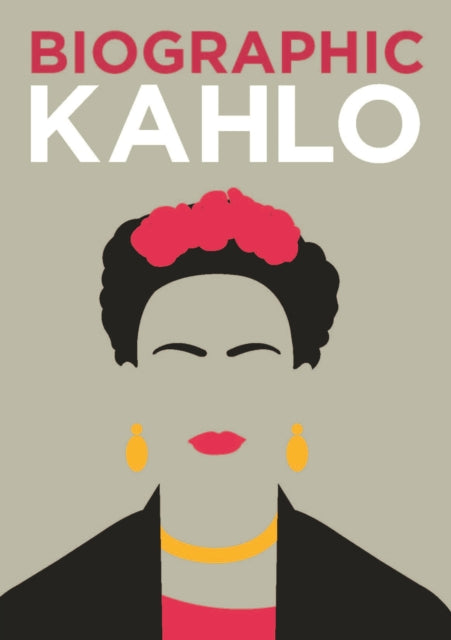 Biographic: Kahlo: Great Lives in Graphic Form