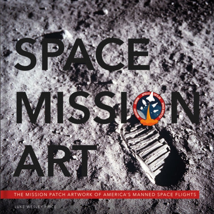 Space Mission Art: The Mission Patches & Insignias of America’s Human Spaceflights