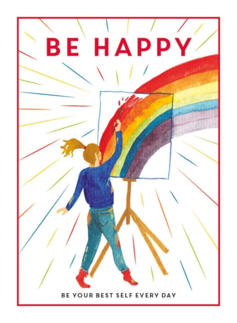 Be Happy: Be Your Best Self Every Day