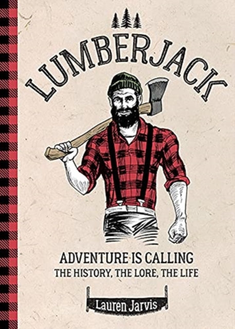 Lumberjack: Adventure is Calling – The History, The Lore, The Life