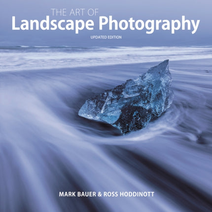 Art of Landscape Photography, The ^updated edition ]