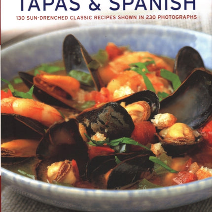 Tapas & Spanish: 130 sun-drenched classic recipes shown in 230 photographs