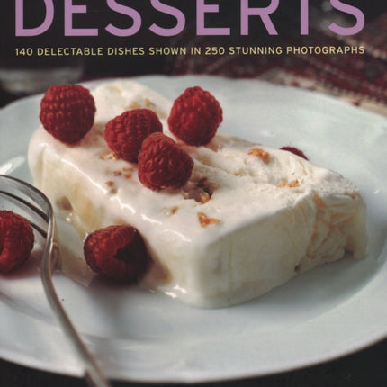 Desserts: 140 delectable desserts shown in 250 stunning photographs