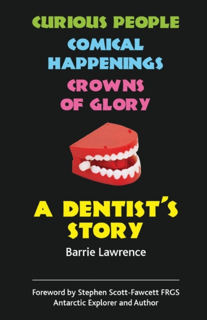 A Dentist's Story: Curious People, Comical Happenings, Crowns of Glory