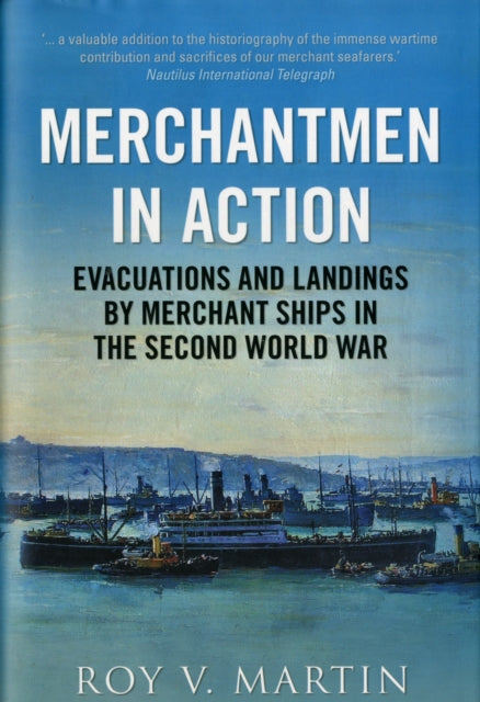 Merchantmen in Action: Evacuations and  Landings by Merchant Ships in the Second World War