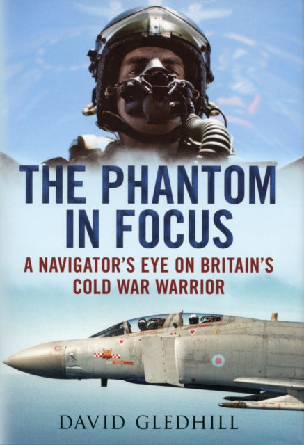 Phantom in Focus: A Navigator's Eye on Britain's Cold War Warrior