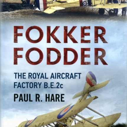 Fokker Fodder: The Royal Aircraft Factory B.E.2c