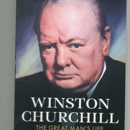 Winston Churchill: The Great Man's Life in Anecdotes