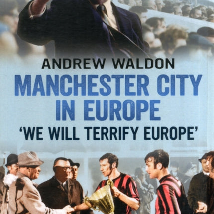 Manchester City in Europe: 'we Will Terrify Europe'