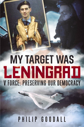 My Target Was Leningrad: V Force: Preserving Our Democracy