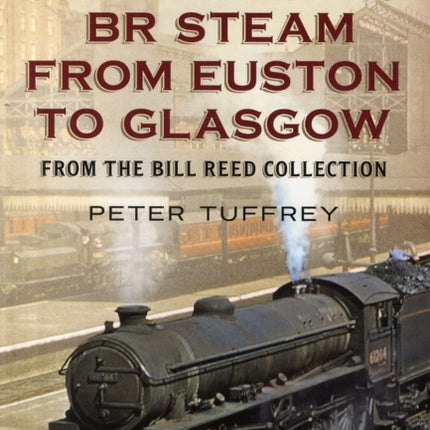 The West Coast Lines: BR Steam from Euston to Glasgow