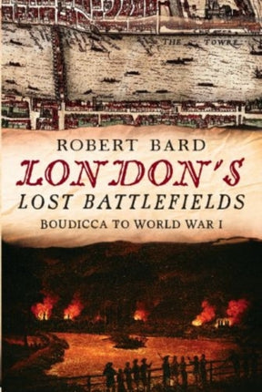 London's Lost Battlefields