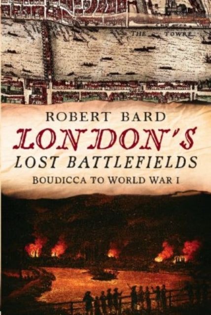 London's Lost Battlefields