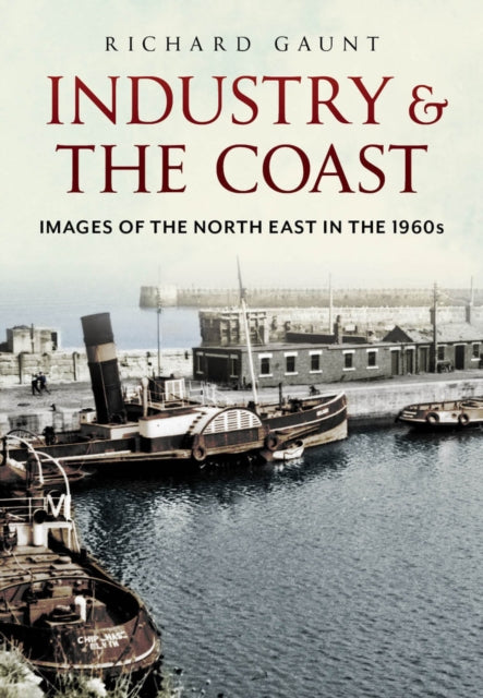 Industry and the Coast: Images of the North East in the 1960s