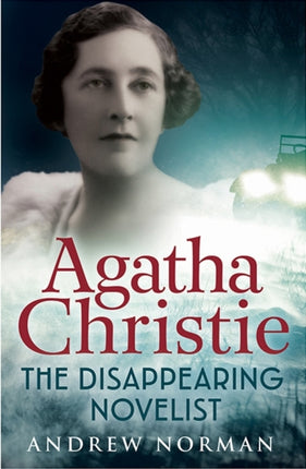 Agatha Christie: The Disappearing Novelist