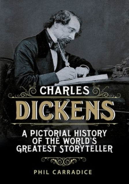 Charles Dickens: His Life and Times: A Pictorial Biography of the World's Greatest Storyteller