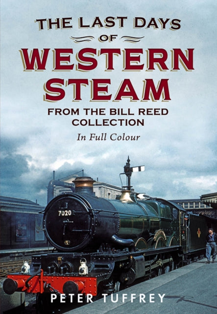 Last Days of Western Steam from the Bill Reed Collection