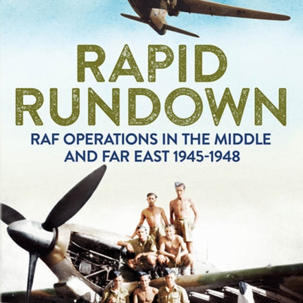 Rapid Rundown: RAF Operations East of Suez 1945-1948