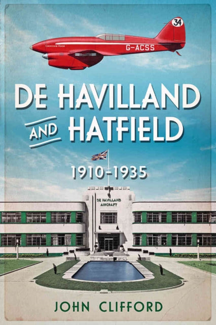 De Havilland in Hatfield: The Golden Years 1930-35