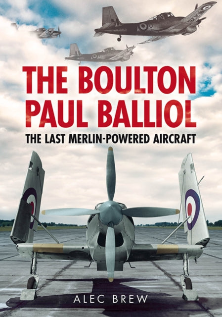 Boulton Paul Balliol: The Last Merlin-Powered Aircraft