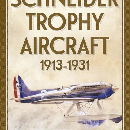 Schneider Trophy Aircraft 1913-1931