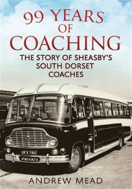 99 Years of Coaching: The Story of Sheasby's South Dorset Coaches