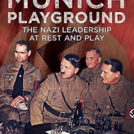 Munich Playground: The Nazi Leadership at Rest