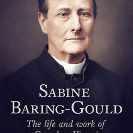 Sabine Baring-Gould: The Life and Work of a Complete Victorian