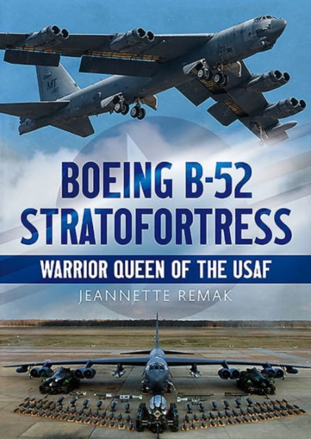 Boeing B-52 Stratofortress: Warrior Queen of the USAF