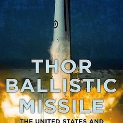 Thor Irbm: The United States and the United Kingdom in Partnership