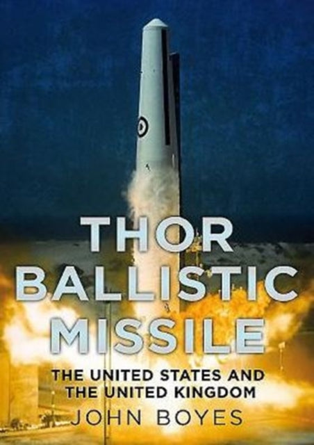 Thor Irbm: The United States and the United Kingdom in Partnership