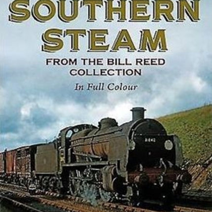 Last Days of Southern Steam from the Bill Reed Collection