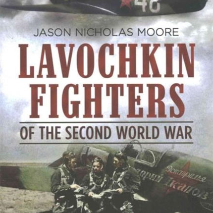 Lavochkin Fighters of the Second World War