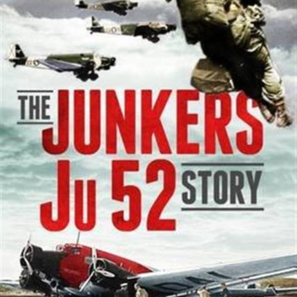 The Junkers Ju 52 Story