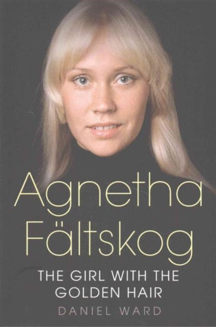 Agnetha Faltskog the Girl with the Golden Hair