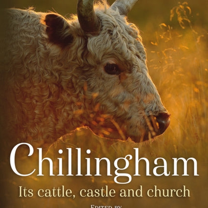 Chillingham: Its Cattle, Castle and Church